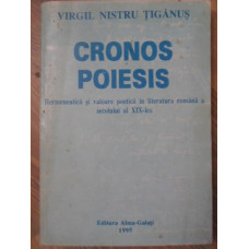 CRONOS POIESIS. HERMENEUTICA SI VALOARE POETICA IN LITERATURA ROMANA A SECOLULUI AL XIX-LEA