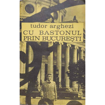 CU BASTONUL PRIN BUCURESTI