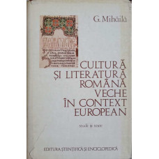 CULTURA SI LITERATURA ROMANA VECHE IN CONTEXT EUROPEAN. STUDII SI TEXTE