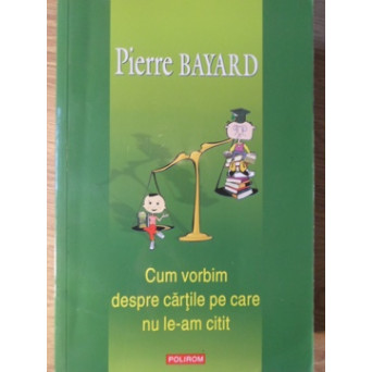 CUM VORBIM DESPRE CARTILE PE CARE NU LE-AM CITIT