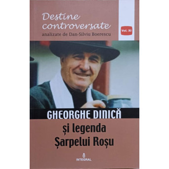 DESTINE CONTROVERSATE. GHEORGHE DINICA SI LEGENDA SARPELUI ROSU