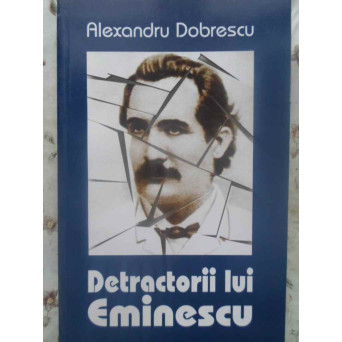 DETRACTORII LUI EMINESCU (A DOUA SERIE)