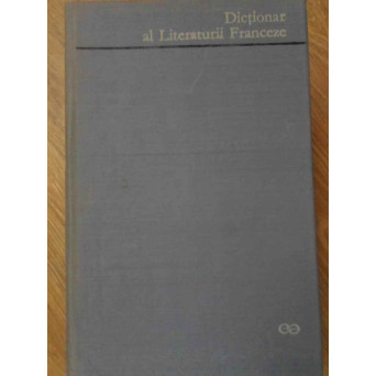 DICTIONAR AL LITERATURII FRANCEZE