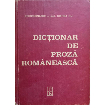DICTIONAR DE PROZA ROMANEASCA