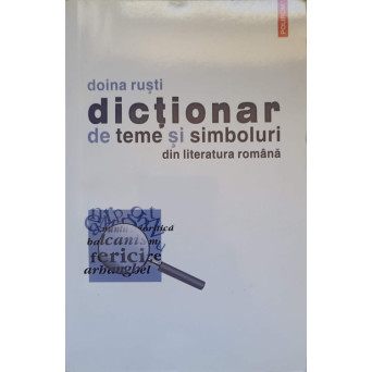 DICTIONAR DE TEME SI SIMBOLURI DIN LITERATURA ROMANA