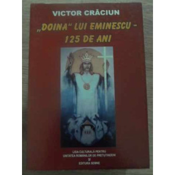 DOINA LUI EMINESCU - 125 DE ANI