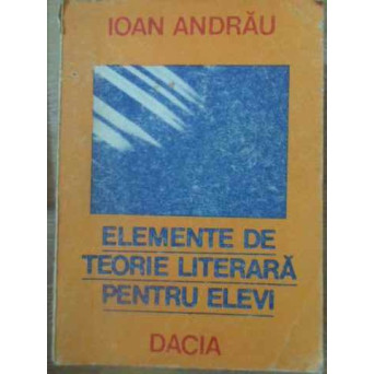 ELEMENTE DE TEORIE LITERARA PENTRU ELEVI