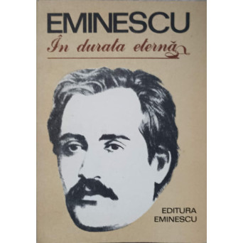 EMINESCU. IN DURATA ETERNA