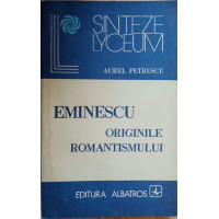 EMINESCU ORIGINILE ROMANTISMULUI EMINESCU ORIGINILE ROMANTISMULUI