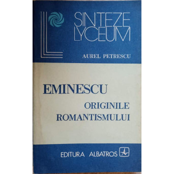 EMINESCU ORIGINILE ROMANTISMULUI