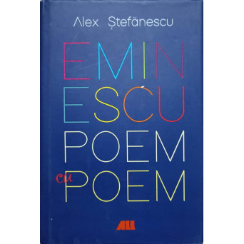 EMINESCU POEM CU POEM. LA O NOUA LECTURA