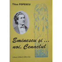 EMINESCU SI... NOI, CENACLUL EMINESCU SI... NOI, CENACLUL
