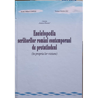 ENCICLOPEDIA SCRIITORILOR ROMANI CONTEMPORANI DE PRETUTINDENI (IN PROPRIA LOR VIZIUNE)