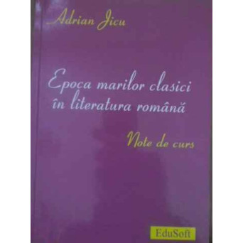 EPOCA MARILOR CLASICI IN LITERATURA ROMANA