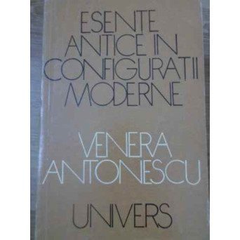 ESENTE ANTICE IN CONFIGURATII MODERNE