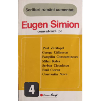 EUGEN SIMION COMENTEAZA PE PAUL ZARIFOPOL, G. CALINESCU, P. CONSTANTINESCU, M. RALEA, SERBAN CIOCULESCU, E. CIORAN, C. NOICA