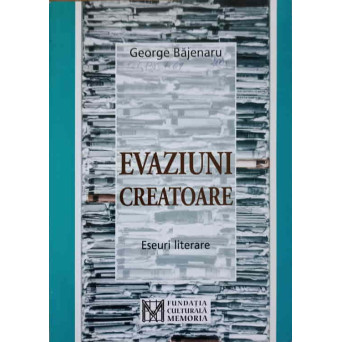 EVAZIUNI CREATOARE. ESEURI LITERARE