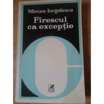 FIRESCUL CA EXCEPTIE