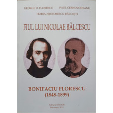 FIUL LUI NICOLAE BALCESCU. BONIFACIU FLORESCU (1848-1899)