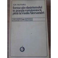 FORME ALE CLASICISMULUI IN POEZIA ROMANEASCA PANA LA VASILE ALECSANDRI FORME ALE CLASICISMULUI IN POEZIA ROMANEASCA PANA LA VASILE ALECSANDRI