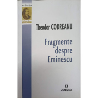 FRAGMENTE DESPRE EMINESCU