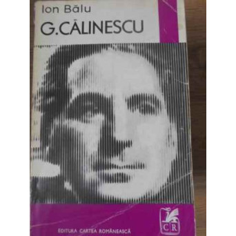 G. CALINESCU. ESEU DESPRE ETAPELE CREATIEI