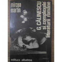 G. CALINESCU SI COMPLEXELE LITERATURII ROMANE