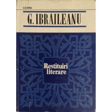 G. IBRAILEANU RESTITUIRI LITERARE