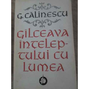 GALCEAVA INTELEPTULUI CU LUMEA PSEUDOJURNAL DE MORALIST VOL.1 (1927-1939)