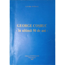 GEORGE COSBUC IN ULTIMII 50 DE ANI