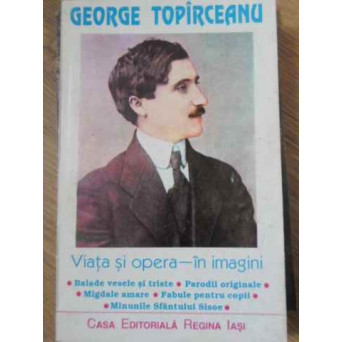 GEORGE TOPIRCEANU: VIATA SI OPERA - IN IMAGINI