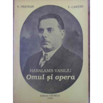 HARALAMB VASILIU OMUL SI OPERA