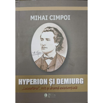 HYPERION SI DEMIURG. LUCEAFARUL, MIT SI DRAMA EXISTENTIALA
