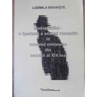 INADAPTABILUL - O IPOSTAZA A EROULUI ROMANTIC IN ROMANUL ROMANESC DIN SECOLUL AL XIX-LEA