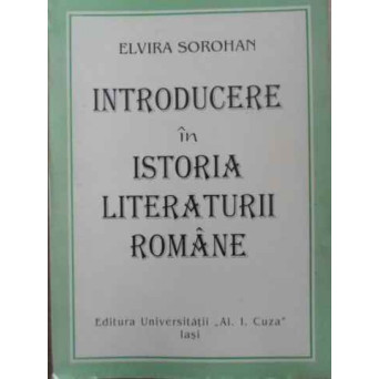 INTRODUCERE IN ISTORIA LITERATURII ROMANE