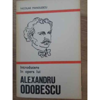 INTRODUCERE IN OPERA LUI ALEXANDRU ODOBESCU