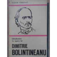 INTRODUCERE IN OPERA LUI DIMITRIE BOLINTINEANU INTRODUCERE IN OPERA LUI DIMITRIE BOLINTINEANU