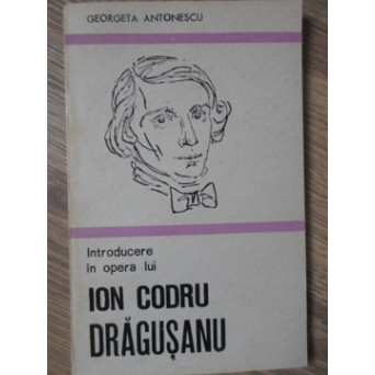 INTRODUCERE IN OPERA LUI ION CODRU DRAGUSANU