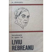 INTRODUCERE IN OPERA LUI LIVIU REBREANU INTRODUCERE IN OPERA LUI LIVIU REBREANU