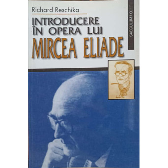 INTRODUCERE IN OPERA LUI MIRCEA ELIADE