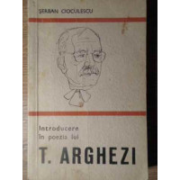 INTRODUCERE IN POEZIA LUI T. ARGHEZI INTRODUCERE IN POEZIA LUI T. ARGHEZI