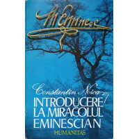 INTRODUCERE LA MIRACOLUL EMINESCIAN INTRODUCERE LA MIRACOLUL EMINESCIAN