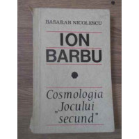 ION BARBU COSMOLOGIA JOCULUI SECUND ION BARBU COSMOLOGIA JOCULUI SECUND