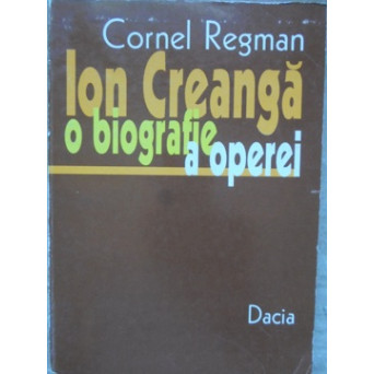 ION CREANGA. O BIOGRAFIE A OPEREI