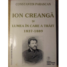 ION CREANGA SI LUMEA IN CARE A TRAIT 1837-1889