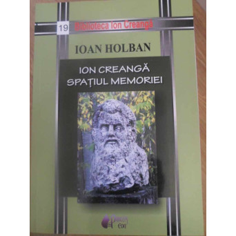 ION CREANGA SPATIUL MEMORIEI