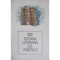 ISTORIA LITERARA CA PRETEXT ISTORIA LITERARA CA PRETEXT