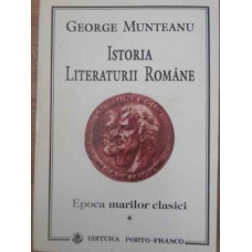 ISTORIA LITERATURII ROMANE EPOCA MARILOR CLASICI VOL.1