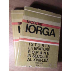 ISTORIA LITERATURII ROMANE IN SECOLUL AL XVIII - LEA (1688-1821) VOL.1-2