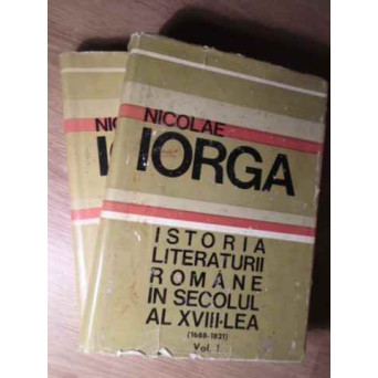 ISTORIA LITERATURII ROMANE IN SECOLUL AL XVIII - LEA (1688-1821) VOL.1-2